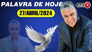 A Palavra de Hoje Dia 27 de Abril de 2024 - Sábado