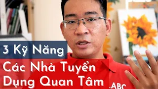 ► 3 Kỹ Năng Nhà Tuyển Dụng Quan Tâm ở Sinh Viên Mới Ra Trường