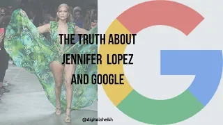 The Truth About Jennifer Lopez and Google