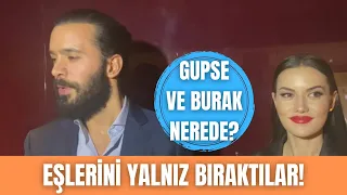 Barış Arduç ve Fahriye Evcen'i eşleri neden yalnız bıraktı?