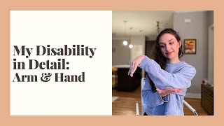 My Arm & Hand | My Disability in Detail | Shaelyn