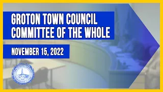 Groton Town Council Committee of the Whole 11/15/22