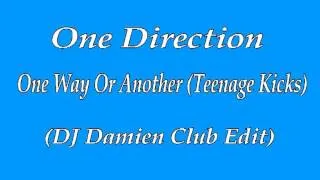 One Direction - One Way Or Another (Teenage Kicks) (DJ Damien Club Edit)