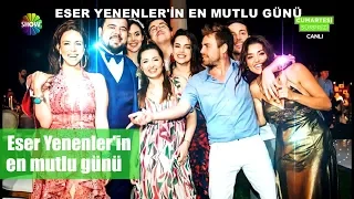 Eser Yenenler ile Berfu Yıldız'ın en mutlu günü