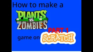 How to make a Plants vs. Zombies game on Scratch!!