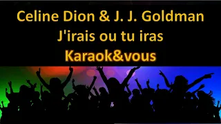 Karaoké Céline Dion et Jean Jacques Goldman - J'irais ou tu iras