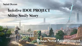 hololive IDOL PROJECT - Shiny Smily Story [Bossa Nova Ver.]