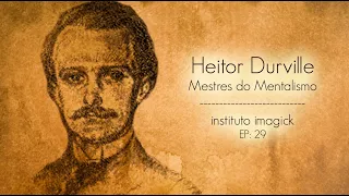 Heitor Durville - Mestres do Mentalismo - P:29