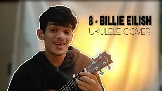 8 by billie eilish cover on ukulele.