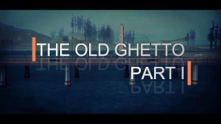 THE OLD GHETTO. PART I. EPISODE I.