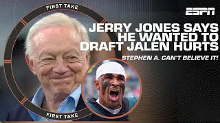 Jerry Jones says he wanted to draft Jalen Hurts 👀 Stephen A. can't believe his comments | First Take