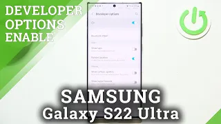 How to Open Developer Options in SAMSUNG Galaxy S22 Ultra - Enter Developer Mode