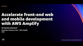 AWS re:Invent 2021 - Accelerate front-end web and mobile development with AWS Amplify