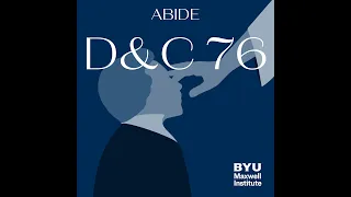 Abide #1 Doctrine and Covenants 76