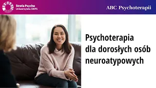 Psychoterapia dla dorosłych osób neuroatypowych - Agata Wasilkiewicz, Zofia Szynal