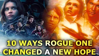 Top 10 Ways Rogue One Changed A New Hope