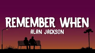 Alan Jackson - Remember When (Lyrics)