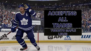 Accepting all Trades - Toronto Maple Leafs