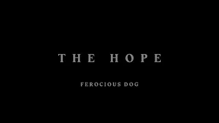 Ferocious Dog - The Hope (Official Video)