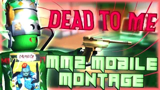 MM2 Mobile Montage - Dead To Me