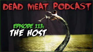 The Host (Dead Meat Podcast #113)