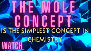 The mole concept will never be the hardest topic in chemistry again as you will notice in this video