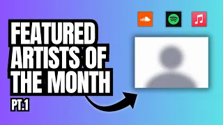 Featured Artists of the Month | Pt. 1