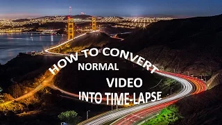 How to convert a video into Timelapse using software [Easiest Trick]