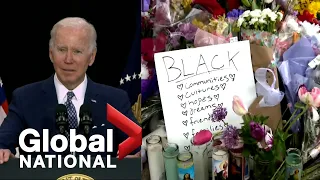 Global National: May 17, 2022 | Biden condemns white supremacy, but Buffalo residents want action