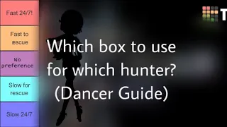 Which Box for Which Hunter? ( Dancer Guide)