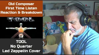 Old Composer REACTS to Tool No Quarter {Led Zeppelin Cover}  Reaction and Breakdown