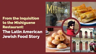 From the Inquisition to The Mishiguene Restaurant: The Latin American Jewish Food Story