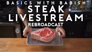 Steak | Basics with Babish Live