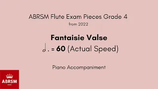 ABRSM Flute Grade 4 from 2022, Fantaisie Valse 60 (Actual Speed) Piano Accompaniment