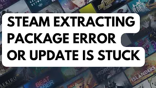 How To Fix Steam Extracting Package Error or Update Is Stuck