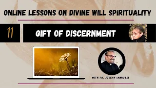 EP: 11 Online Lessons Divine Will with Fr. Iannuzzi- Gift of Discernment- Immaculate Heart