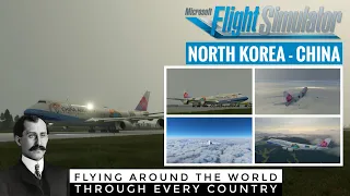 Flying Through Every Country 36 | NORTH KOREA - CHINA | Microsoft Flight Simulator 2020