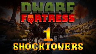 Dwarf Fortress = Shocktowers = Episode 1 - Mountain Home