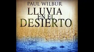 Paul wilbur lluvia en el desierto adoración