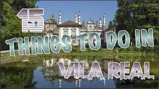 Top 15 Things To Do In Vila Real, Portugal