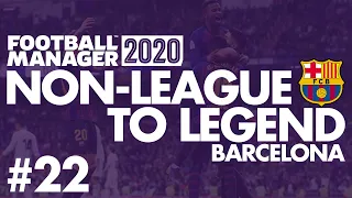 Non-League to Legend FM20 | BARCELONA | Part 22 | CHAMPIONS LEAGUE FINAL | Football Manager 2020