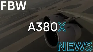 NEW A380X NEWS | FBW A380 Update