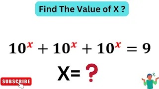 10^x+10^x+10^x=9 | Find The Value of X ?