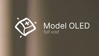 Model OLED Build — Full VOD