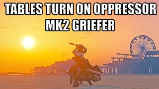 When The Tables Turn On Oppressor MK2 Griefer