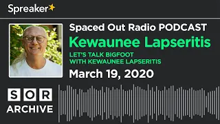 Kewaunee Lapseritis - Let's Talk Bigfoot with Kewaunee Lapseritis