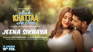 Jeena Sikhaya || Kuch Khattaa Ho Jaay || New Songs || Guru Randhawa