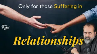 Only for those seriously suffering in relationships || Acharya Prashant