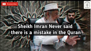 Sheikh Imran Never said there is a Mistake in the Quran