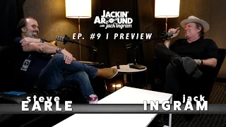 STEVE EARLE  I Jackin' Around w/ JACK INGRAM (EP. 9 I a Preview)